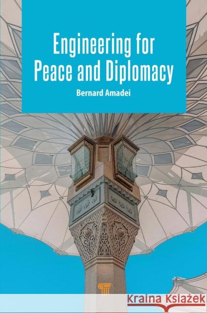 Engineering for Peace and Diplomacy Bernard Amadei 9789815129755