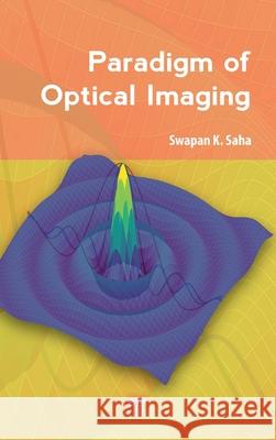 Paradigm of Optical Imaging Swapan K. Saha 9789815129823 Jenny Stanford Publishing