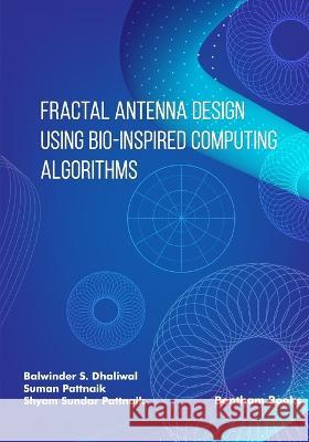 Fractal Antenna Design using Bio-inspired Computing Algorithms Suman Pattnaik Shyam Sundar Pattnaik Balwinder S Dhaliwal 9789815136371