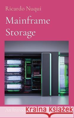 Mainframe Storage: An Introduction Ricardo Nuqui   9789815164121 Nuqui Ricardo Regala
