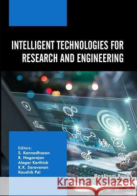 Intelligent Technologies for Research and Engineering R. Nagarajan Alagar Karthick K. K. Saravanan 9789815196283