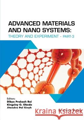 Advanced Materials and Nano Systems: Theory and Experiment (Part 3) Kingsley O. Obodo Jitendra Pal Singh Dibya Prakash Rai 9789815223125