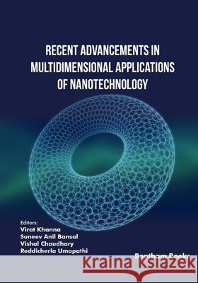 Recent Advancements in Multidimensional Applications of Nanotechnology Suneev Anil Bansal Vishal Chaudhary Reddicherla Umapathi 9789815238860 Bentham Science Publishers