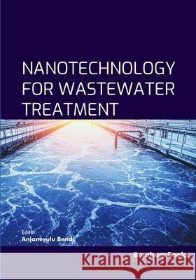 Nanotechnology for Wastewater Treatment Anjaneyulu Bendi 9789815322842