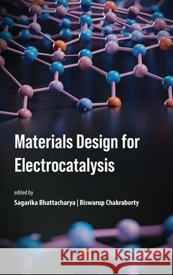 Material Design for Electrocatalysis Biswarup Chakraborty Sagarika Bhattacharya 9789815352320 Jenny Stanford Publishing