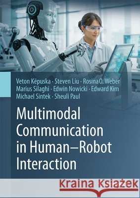 Multimodal Communication in Human–Robot Interaction Sheuli Paul 9789819200054 Springer Verlag, Singapore