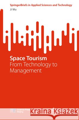 Space Tourism Ji Wu 9789819208821 Springer Verlag, Singapore