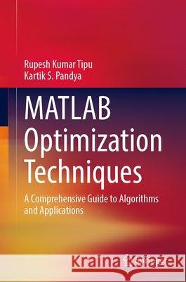 MATLAB Optimization Techniques Pandya, Kartik S. 9789819209057