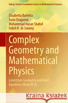 Complex Geometry and Mathematical Physics Falleh R. Al-Solamy 9789819214266