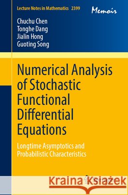 Numerical Analysis of Stochastic Functional Differential Equations Guoting Song 9789819215911