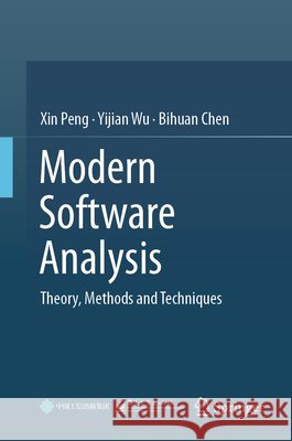Modern Software Analysis: Theory, Methods and Techniques Xin Peng Yijian Wu Bihuan Chen 9789819219575 Springer