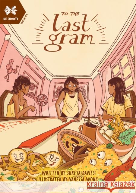 To The Last Gram Shreya Davies 9789819412174 Difference Engine Pte Ltd