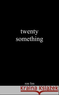 Twenty Something Ron Lim 9789819412181 Independently Published