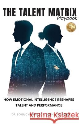 The Talent Matrix Playbook: How Emotional Intelligence Reshapes Talent and Performance Soha Chahine Ghenwa Habbal 9789819416974 Global Influencers Publishing House