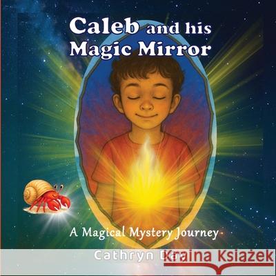 Caleb and His Magic Mirror: A Magical Mystery Journey Story Cathryn Day 9789819433032