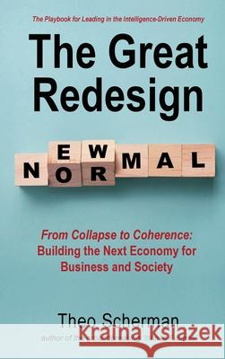 The Great Redesign: The Playbook for Leading in the Intelligence-Driven Economy Theo Scherman 9789819436675 Futurescript Publishing