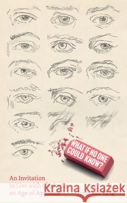 What If No One Could Know? Jonathan Yang 9789819437719 Murmurs & Mirrors