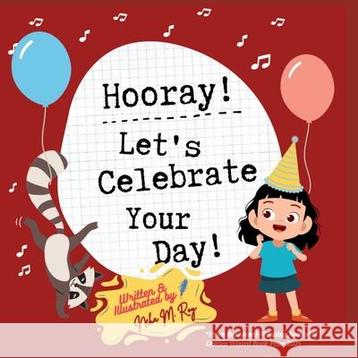 Hooray! Let's Celebrate Your Day!: Birthday Book for Little Champs! Neha Moghe Roy 9789819440511 Chatterchirps