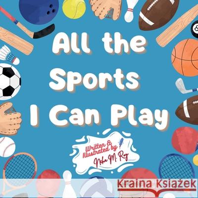 All the Sports I Can Play Neha Moghe Roy 9789819440573 Chatterchirps