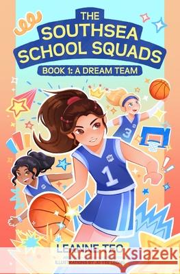 The Southsea School Squads Book 1: A Dream Team Jo Yee Leong Leanne Teo 9789819442904 Southsea Publishing