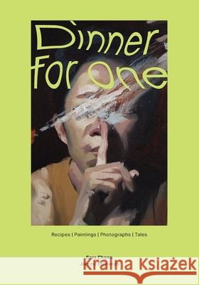 Dinner for One: Recipes Paintings Photographs Tales Jeremy Fernando Sara Chong 9789819446643