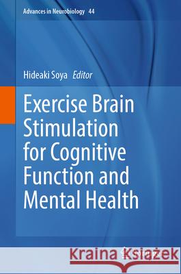 Exercise Brain Stimulation for Cognitive Function and Mental Health Hideaki Soya 9789819500659 Springer