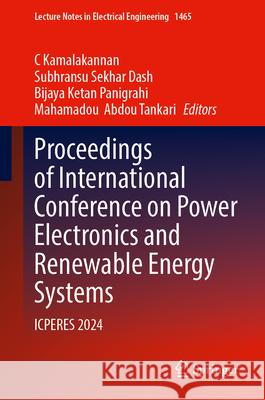 Proceedings of International Conference on Power Electronics and Renewable Energy Systems: Icperes 2024 C. Kamalakannan Subhransu Sekhar Dash Bijaya Ketan Panigrahi 9789819502066 Springer