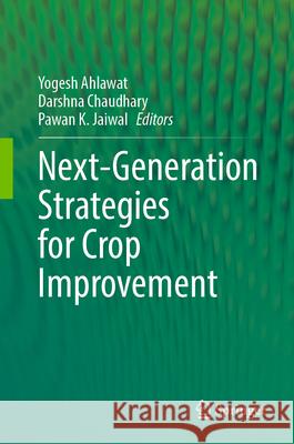 Next-Generation Strategies for Crop Improvement  9789819503087 Springer