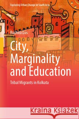 City, Marginality and Education Das, Ruchira 9789819508907 Springer