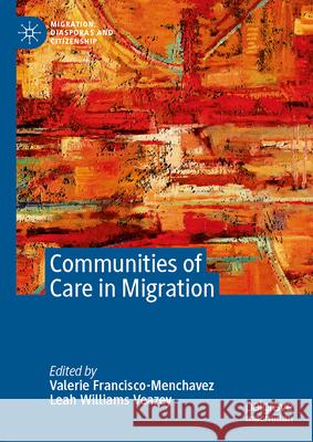 Communities of Care in Migration Valerie Francisco-Menchavez Leah William 9789819509188