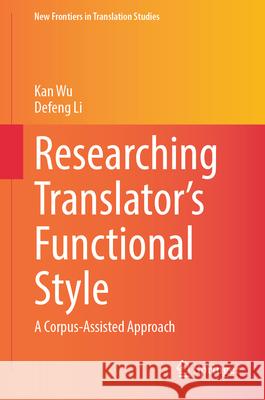 Researching Translator's Functional Style Wu, Kan, Li, Defeng 9789819512201 Springer