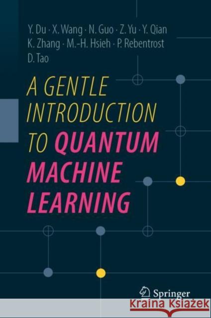 A Gentle Introduction to Quantum Machine Learning Dacheng Tao 9789819512836 Springer