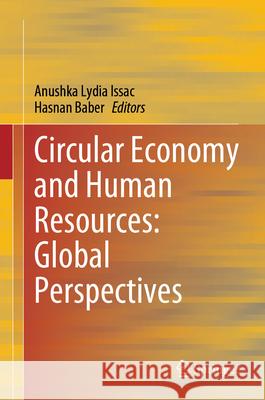 Circular Economy and Human Resources: Global Perspectives  9789819515363 Springer Nature Singapore