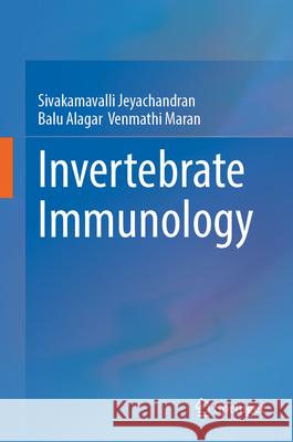 Invertebrate Immunology Sivakamavalli Jeyachandran Balu Alagar Venmath 9789819515486 Springer