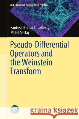 Pseudo-Differential Operators and the Weinstein Transform Upadhyay, Santosh Kumar, Sartaj, Mohd 9789819516605