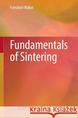 Fundamentals of Sintering Fumihiro Wakai 9789819519316 Springer