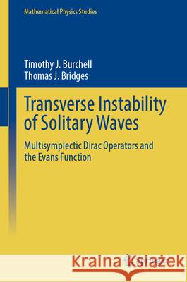 Transverse Instability of Solitary Waves: Multisymplectic Dirac Operators and the Evans Function Timothy Burchell Thomas Bridges 9789819520459