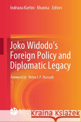 Joko Widodo's Foreign Policy and Diplomatic Legacy Indriana Kartini Khanisa Krisman 9789819520848 Springer