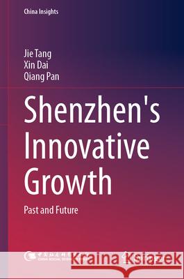 Shenzhen's Innovative Growth Tang, Jie, Dai, Xin, Pan, Qiang 9789819521449