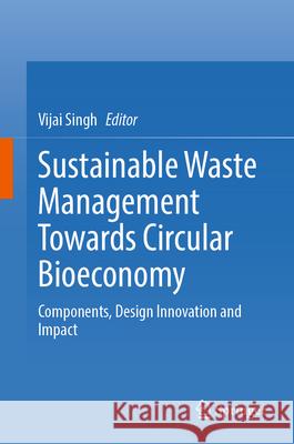 Sustainable waste management towards circular bioeconomy  9789819522262 Springer