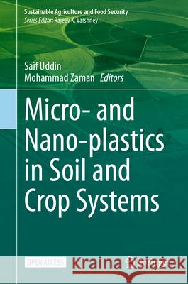 Micro- And Nano-Plastics in Soil and Crop Systems Saif Uddin Mohammad Zaman 9789819527397 Springer