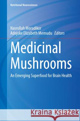 Medicinal Mushrooms: An Emerging Superfood for Brain Health Nasrollah Moradikor Adejoke Elizabeth Memudu 9789819527731 Springer