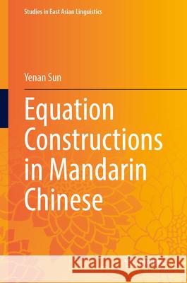 Equation Constructions in Mandarin Chinese Yenan Sun 9789819530854 Springer