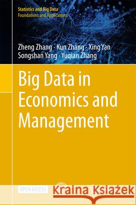Big Data in Economics and Management Zheng Zhang Kun Zhang Xing Yan 9789819531240 Springer