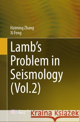 Lamb's Problem in Seismology (Vol.2) Haiming Zhang XI Feng 9789819531738 Springer