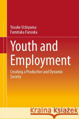 Youth and Employment Uchiyama, Yosuke, Furuoka, Fumitaka 9789819532568 Springer