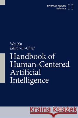 Handbook of Human-Centered Artificial Intelligence Wei Xu 9789819536573 Springer