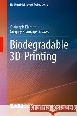 Biodegradable 3d-Printing Christoph Klemmt Gregory Beaucage 9789819540242 Springer
