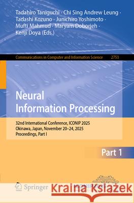 Neural Information Processing: 32nd International Conference, Iconip 2025, Okinawa, Japan, November 20-24, 2025, Proceedings, Part I Tadahiro Taniguchi Chi Sing Andrew Leung Tadashi Kozuno 9789819540877 Springer