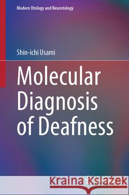Molecular Diagnosis of Deafness Shin-Ichi Usami 9789819542307 Springer